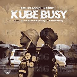 Kube Busy - Amu Classic, Kappie, Muziqal Tone