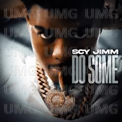 Do Some - SCY Jimm