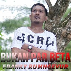 Bukan Par Beta - Franky Rumngevur