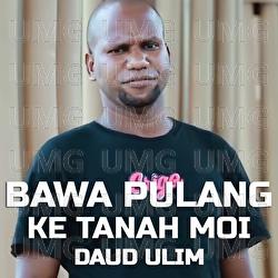 Bawa Pulang Ke Tanah Moi - Daud Ulim