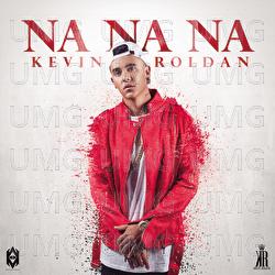 Na Na Na - KEVIN ROLDAN