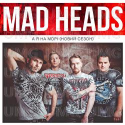 A ya na mori (Novyi sezon) - Mad Heads
