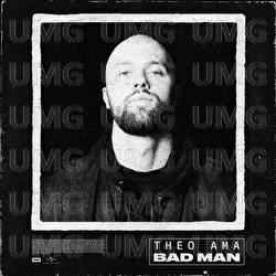 Bad Man - Theo Ama