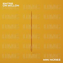 Entre Un Mill&oacute;n - Miki N&uacute;&ntilde;ez
