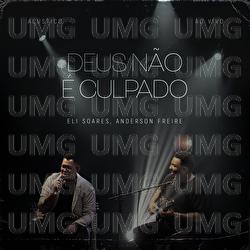 Deus N&atilde;o &Eacute; Culpado - Eli Soares, Anderson Freire