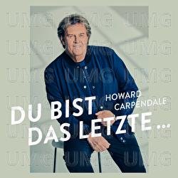 Du bist das Letzte... - Howard Carpendale