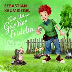 Der kleine G&auml;rtner Fridolin - Sebastian Krumbiegel