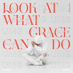 Look At What Grace Can Do - Branan Murphy