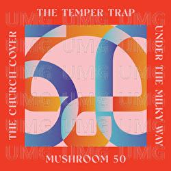 Under The Milky Way - The Temper Trap