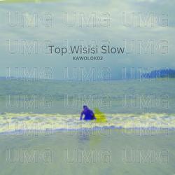 Top Wisisi Slow - Kawolok02