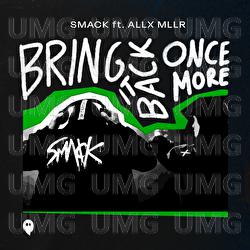 Bring It Back Once More - SMACK, Allx Mllr