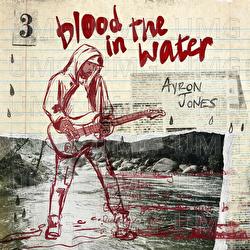 Blood In The Water - Ayron Jones