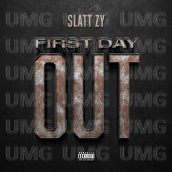 First Day Out - Slatt Zy