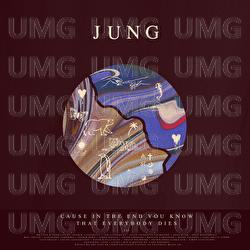 Cause In The End You Know That Everybody Dies - JUNG, LOVA