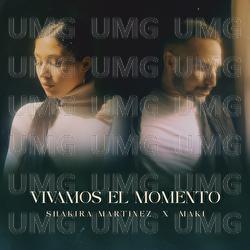 VIVAMOS EL MOMENTO - Shakira Mart&iacute;nez, Maki