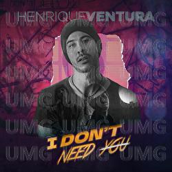 I Don't Need You - Henrique Ventura