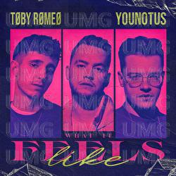 What It Feels Like - Toby Romeo, YouNotUs