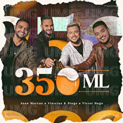 350 ml - Juan Marcus & Vinicius, Diego & Victor Hugo
