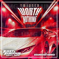 WORTH NOTHING - Fast & Furious: The Fast Saga, TWISTED, Crankdat