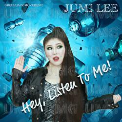 Hey Listen To Me - Jumi Lee