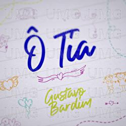 &Ocirc; Tia - Gustavo Bardim