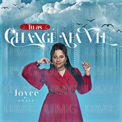 Tu as chang&eacute; ma vie - Joyce Grace