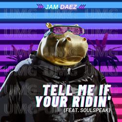 Tell Me If Your Ridin' - Jam Daez, SoulSpeak