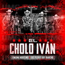 El Cholo Iván - Enigma Norteño, Los Plebes Del Rancho De Ariel Camacho
