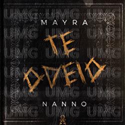 Te Odeio - Mayra, Nanno