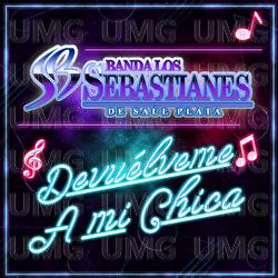 Devuélveme A Mi Chica - Banda Los Sebastianes De Saúl Plata