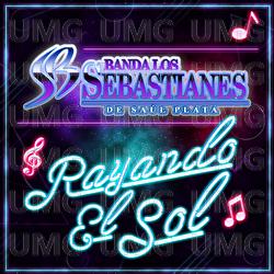 Rayando El Sol - Banda Los Sebastianes De Saúl Plata