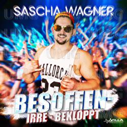 Besoffen - Irre - Bekloppt - Sascha Wagner