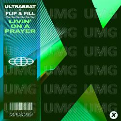 Livin' On A Prayer - Ultrabeat, Flip & Fill