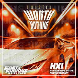 WORTH NOTHING - Fast & Furious: The Fast Saga, TWISTED, HXI