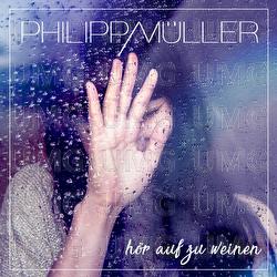H&ouml;r auf zu weinen - Philipp M&uuml;ller