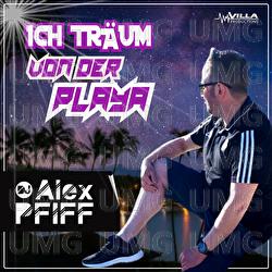 Ich tr&auml;um von der Playa - DJ Alex Pfiff