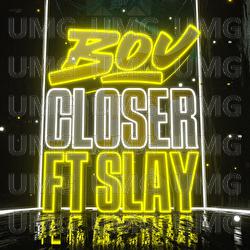 Closer - Bou, Slay