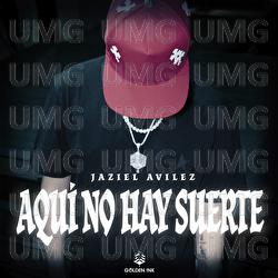 Aqu&iacute; No Hay Suerte - Jaziel Avilez