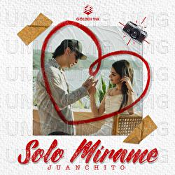 Solo M&iacute;rame - Juanchito
