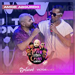 Amor Absurdo - Batuca&ecirc;, Victor Alves