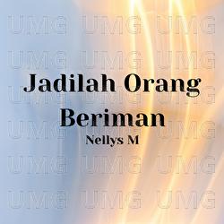 Jadilah Orang Beriman - Nellys Mawati