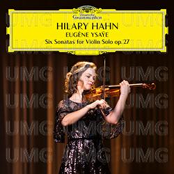 Ysaÿe: 6 Sonatas for Violin Solo, Op. 27 / Sonata No. 2 in A Minor: II. Malinconia - Hilary Hahn