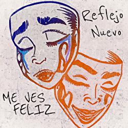 Me Ves Feliz - Reflejo Nuevo