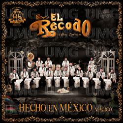 Hecho En M&eacute;xico&hellip;M&aacute;gico - Banda El Recodo De Cruz Liz&aacute;rraga