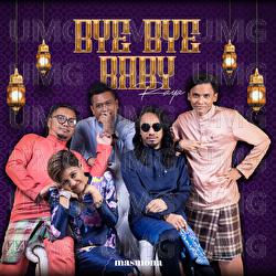 Bye Bye Baby Raya - Masmona