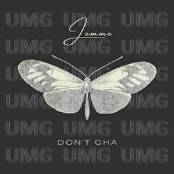 Don&rsquo;t Cha - Jemme, Minus Manus