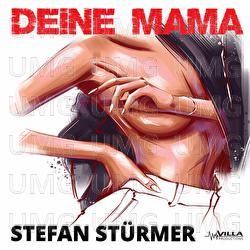 Deine Mama - Stefan St&uuml;rmer