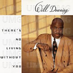 There's No Living Without You - Will Downing