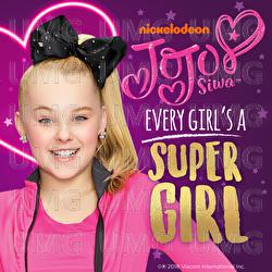 Every Girl&rsquo;s A Super Girl - JoJo Siwa