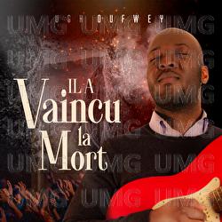 Il a vaincu la mort - Ugh Oufwey